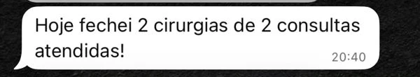 Print de WhatsApp: Edgard conta que fechou 2 cirurgias de 2 consultas atendidas